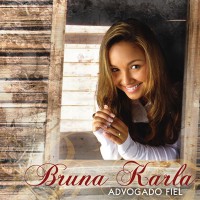 Baixar CD Bruna Karla – Advogado Fiel 